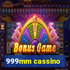 999mm cassino